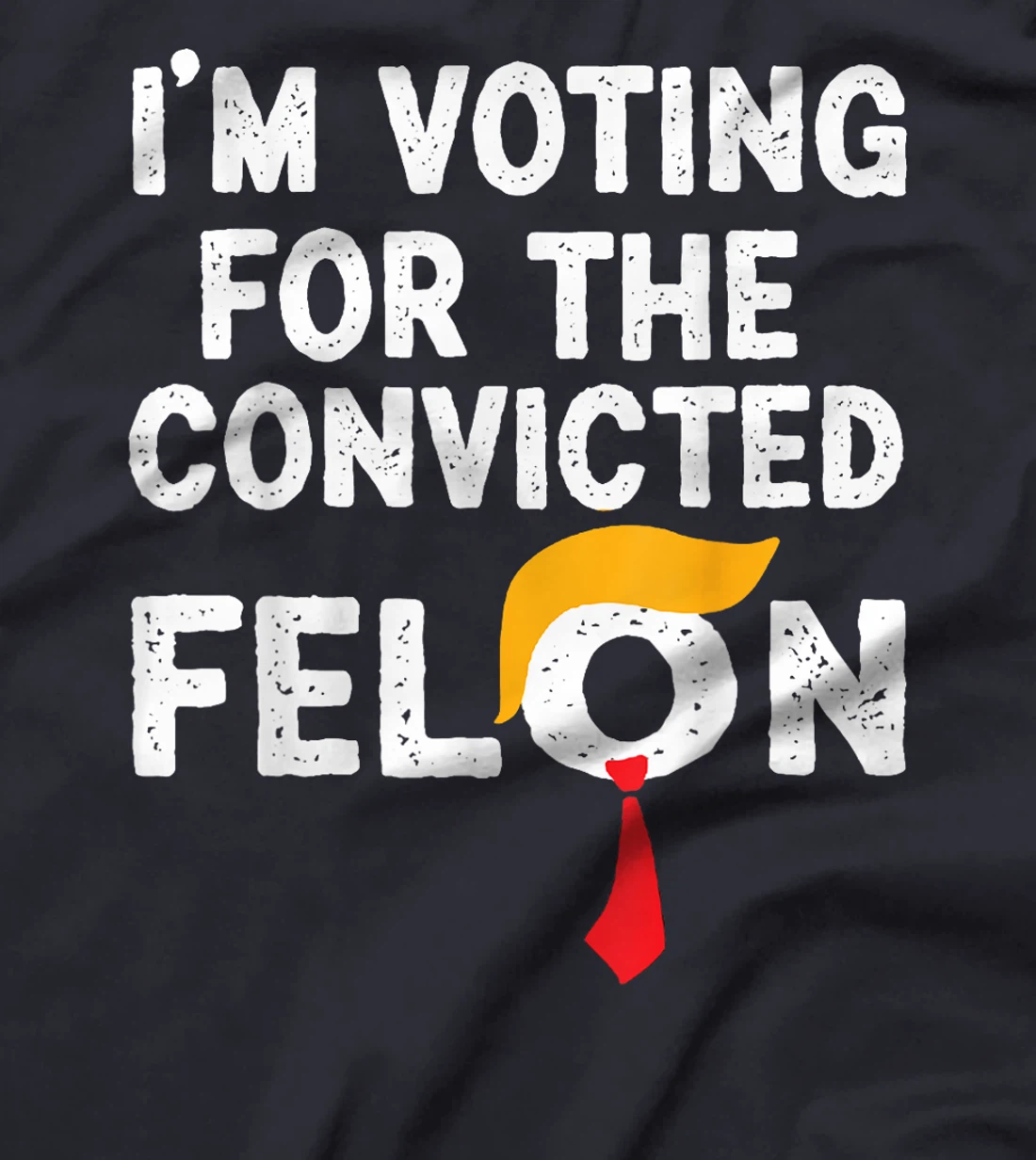 I'm Voting For The Convicted Felon Funny Pro Trump 2024 T-Shirt