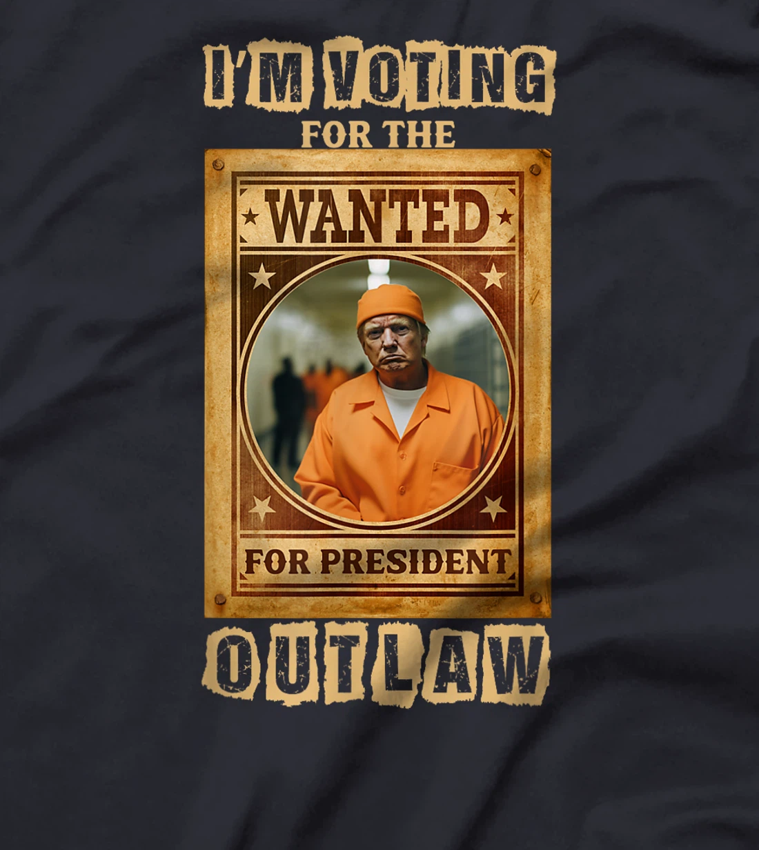 I'm Voting for the Outlaw, Wanted for President, Trump 2024 T-Shirt