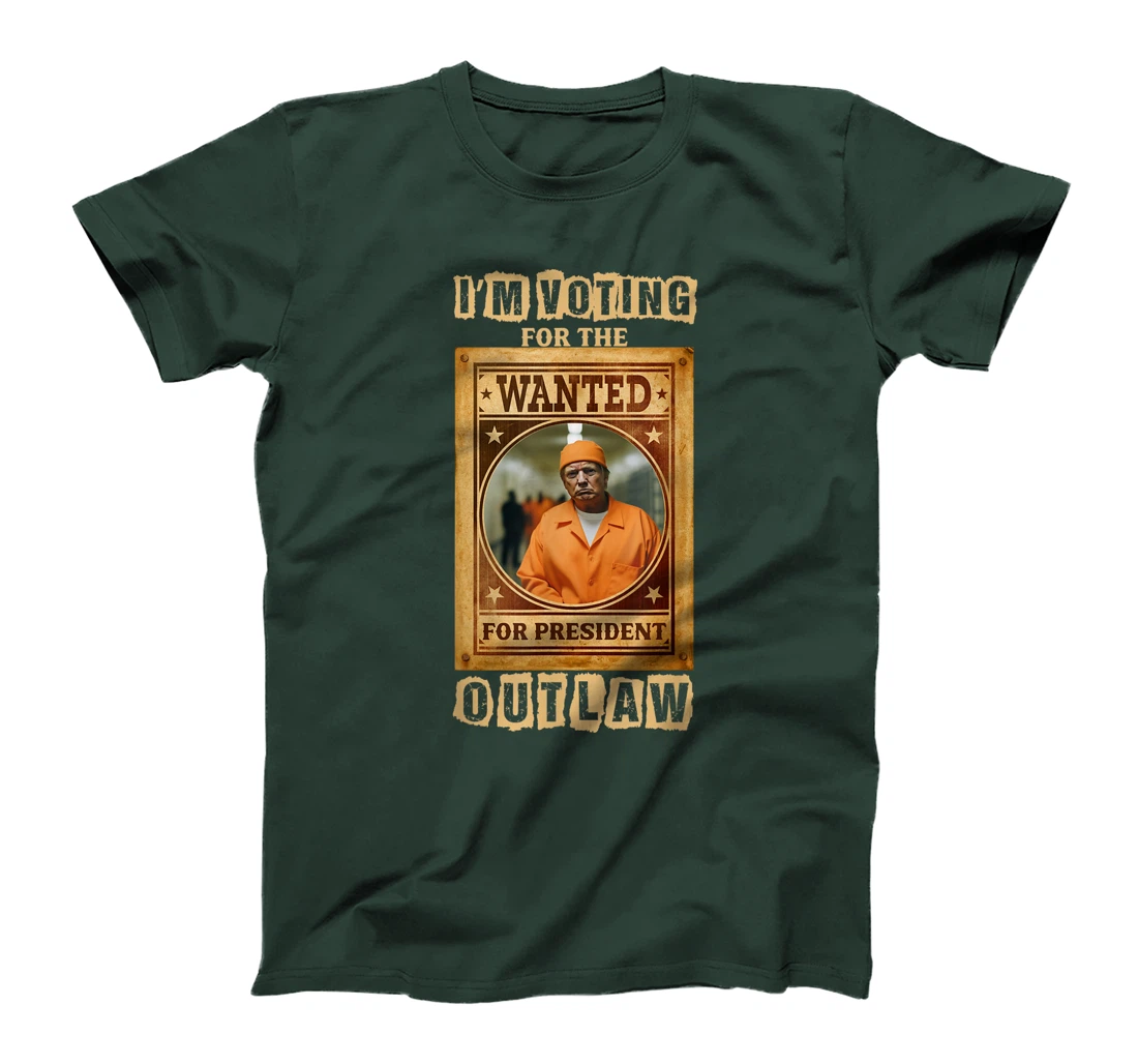 I'm Voting for the Outlaw, Wanted for President, Trump 2024 T-Shirt