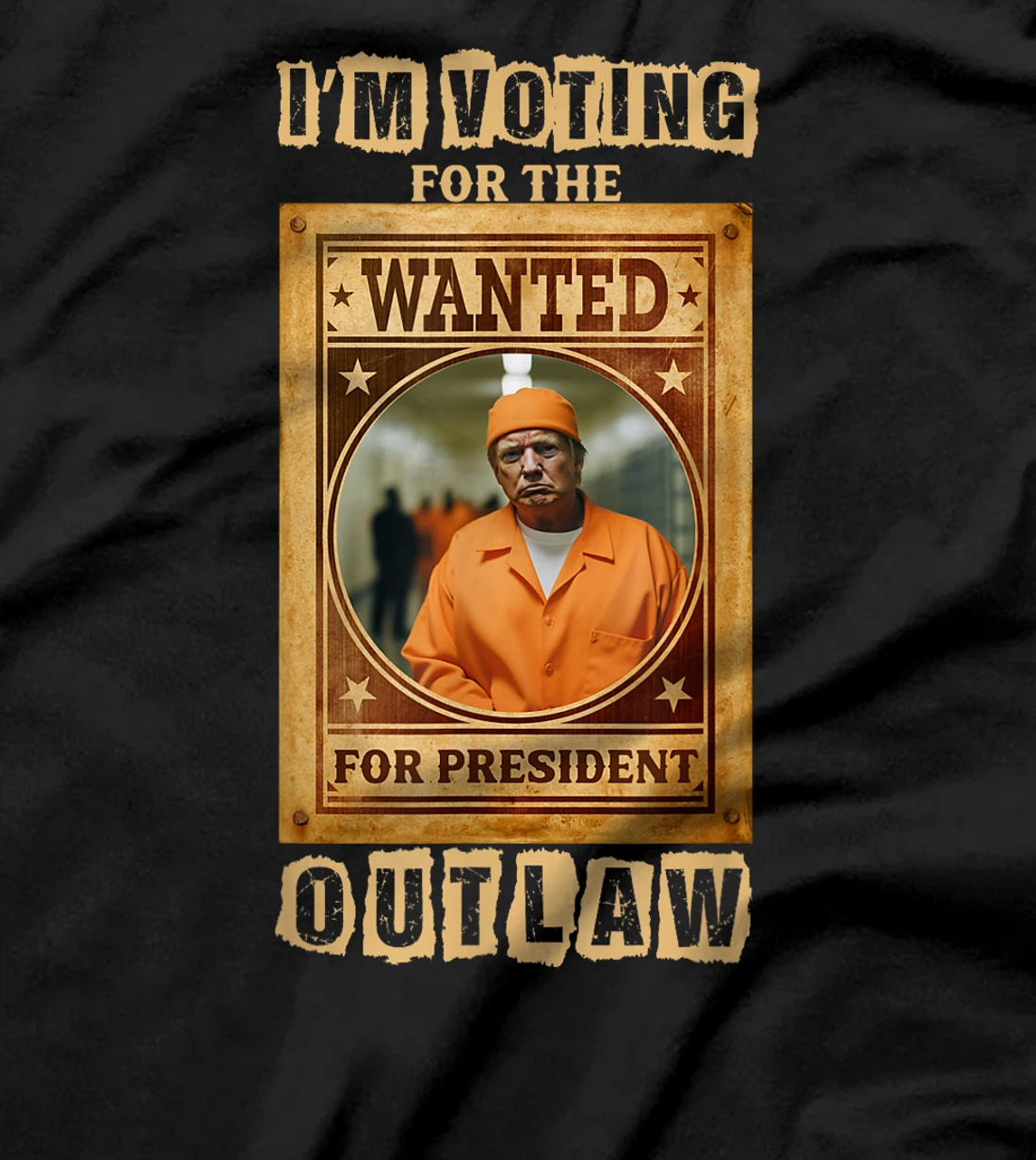 I'm Voting for the Outlaw, Wanted for President, Trump 2024 T-Shirt