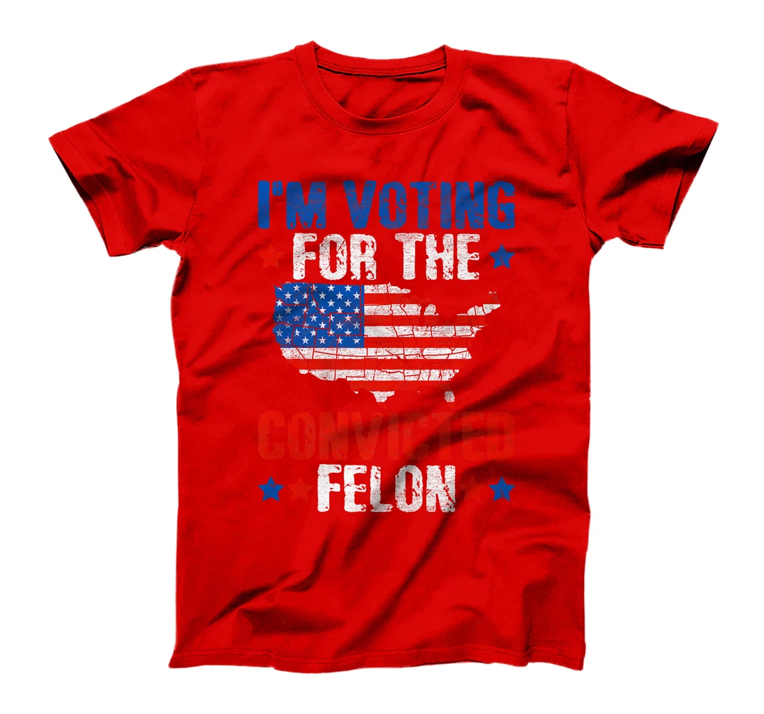 I'm Voting For The Convicted Felon Funny Pro Trump 2024 Premium T-Shirt