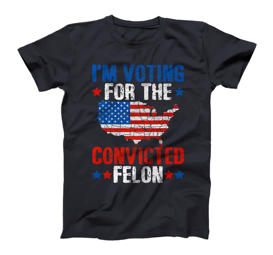 I'm Voting For The Convicted Felon Funny Pro Trump 2024 Premium T-Shirt