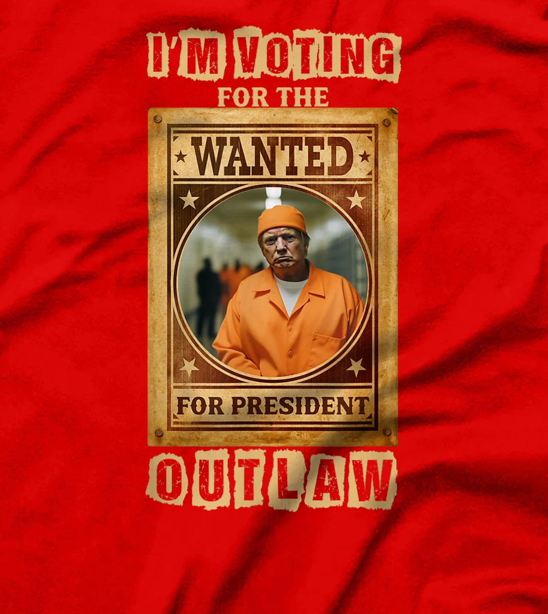 I'm Voting for the Outlaw, Wanted for President, Trump 2024 T-Shirt