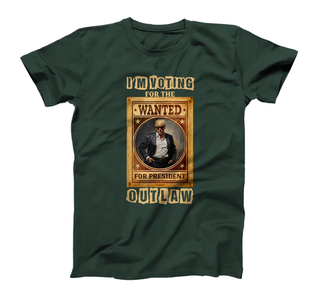 I'm Voting for the Outlaw, Wanted for President, Trump 2024 T-Shirt