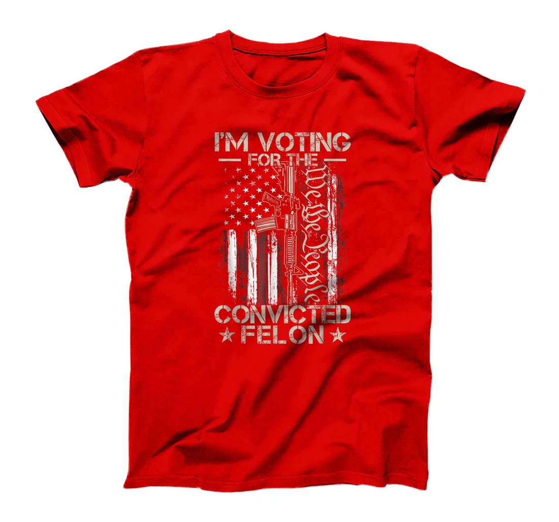 Trump 2024 Convicted Felon, I'm Voting Convicted Felon 2024 T-Shirt