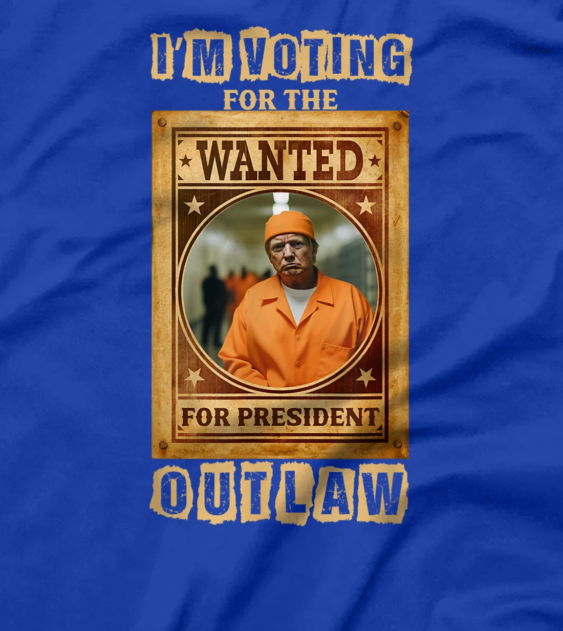 I'm Voting for the Outlaw, Wanted for President, Trump 2024 T-Shirt