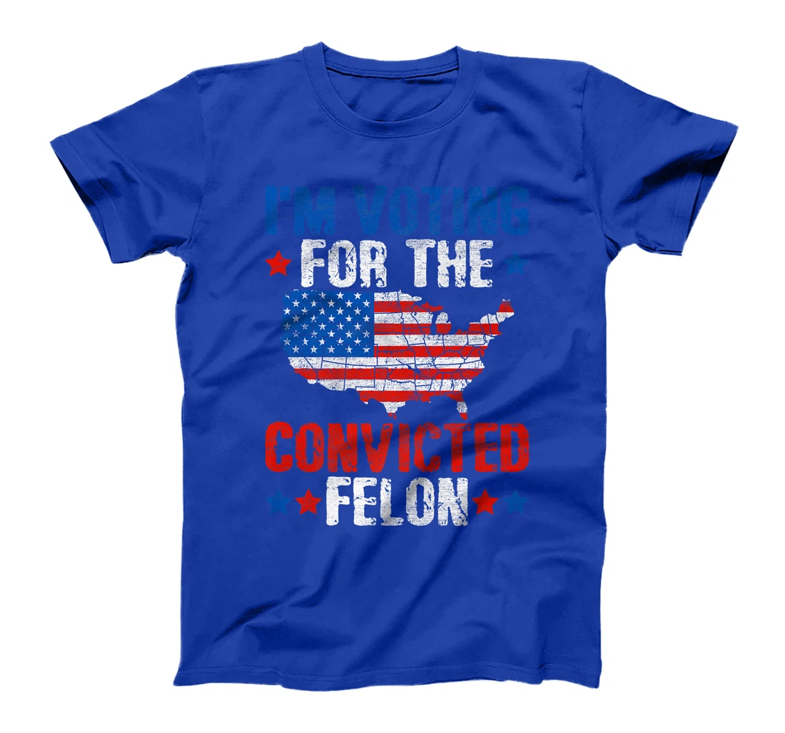 I'm Voting For The Convicted Felon Funny Pro Trump 2024 Premium T-Shirt
