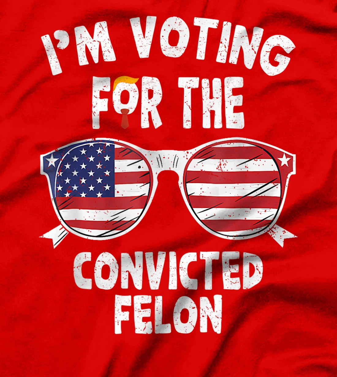 I'm Voting For The Convicted Felon Funny Pro Trump 2024 T-Shirt