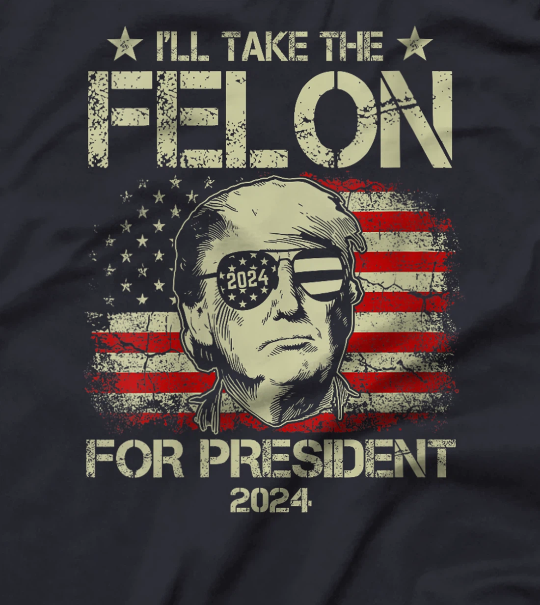 Womens I'll Take The Felon For President 2024 Funny Pro Trump 2024 T-Shirt