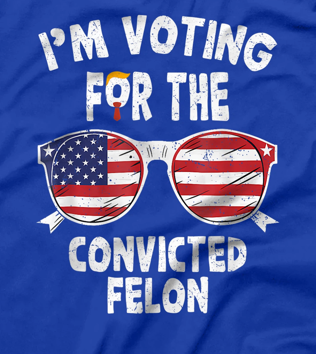 I'm Voting For The Convicted Felon Funny Pro Trump 2024 T-Shirt