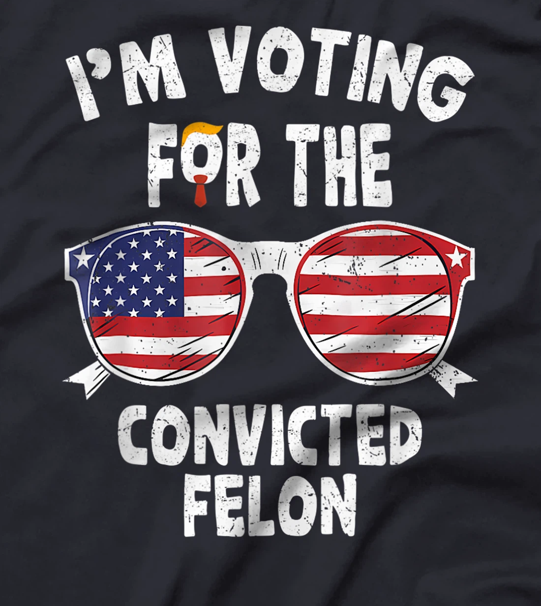 I'm Voting For The Convicted Felon Funny Pro Trump 2024 T-Shirt