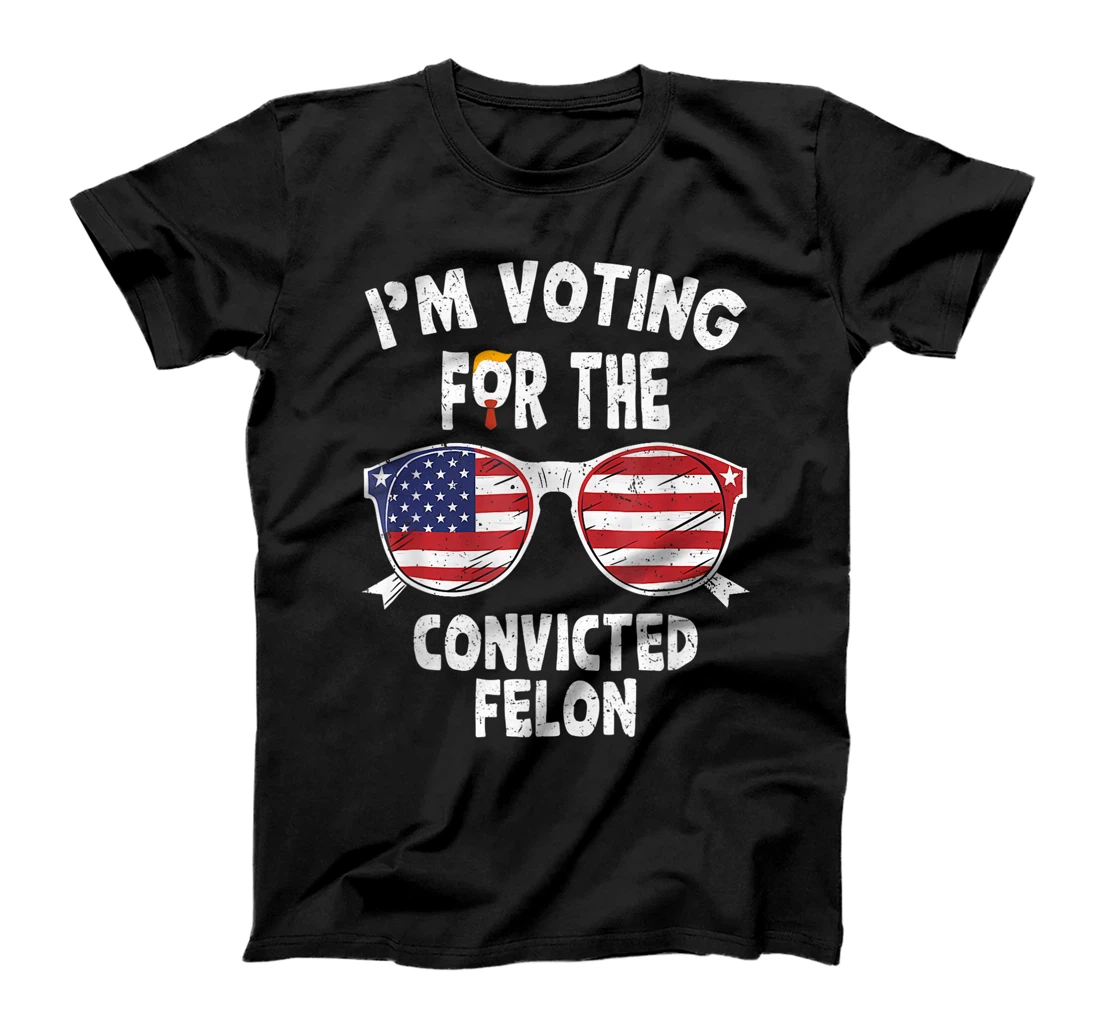 I'm Voting For The Convicted Felon Funny Pro Trump 2024 T-Shirt