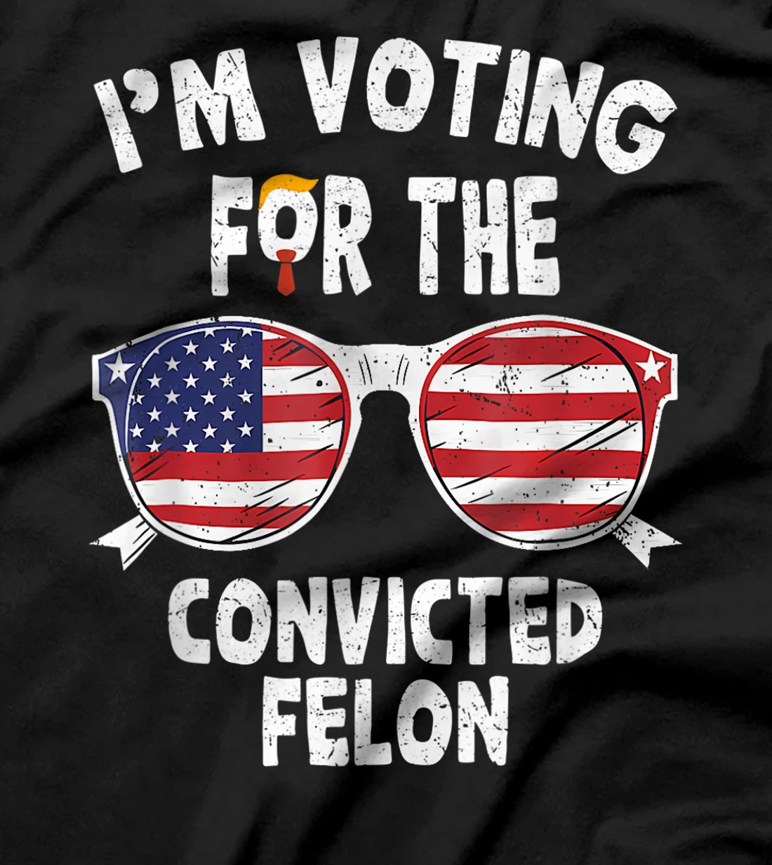 I'm Voting For The Convicted Felon Funny Pro Trump 2024 T-Shirt