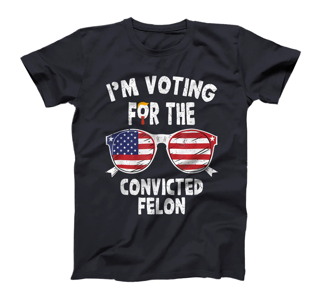 I'm Voting For The Convicted Felon Funny Pro Trump 2024 T-Shirt