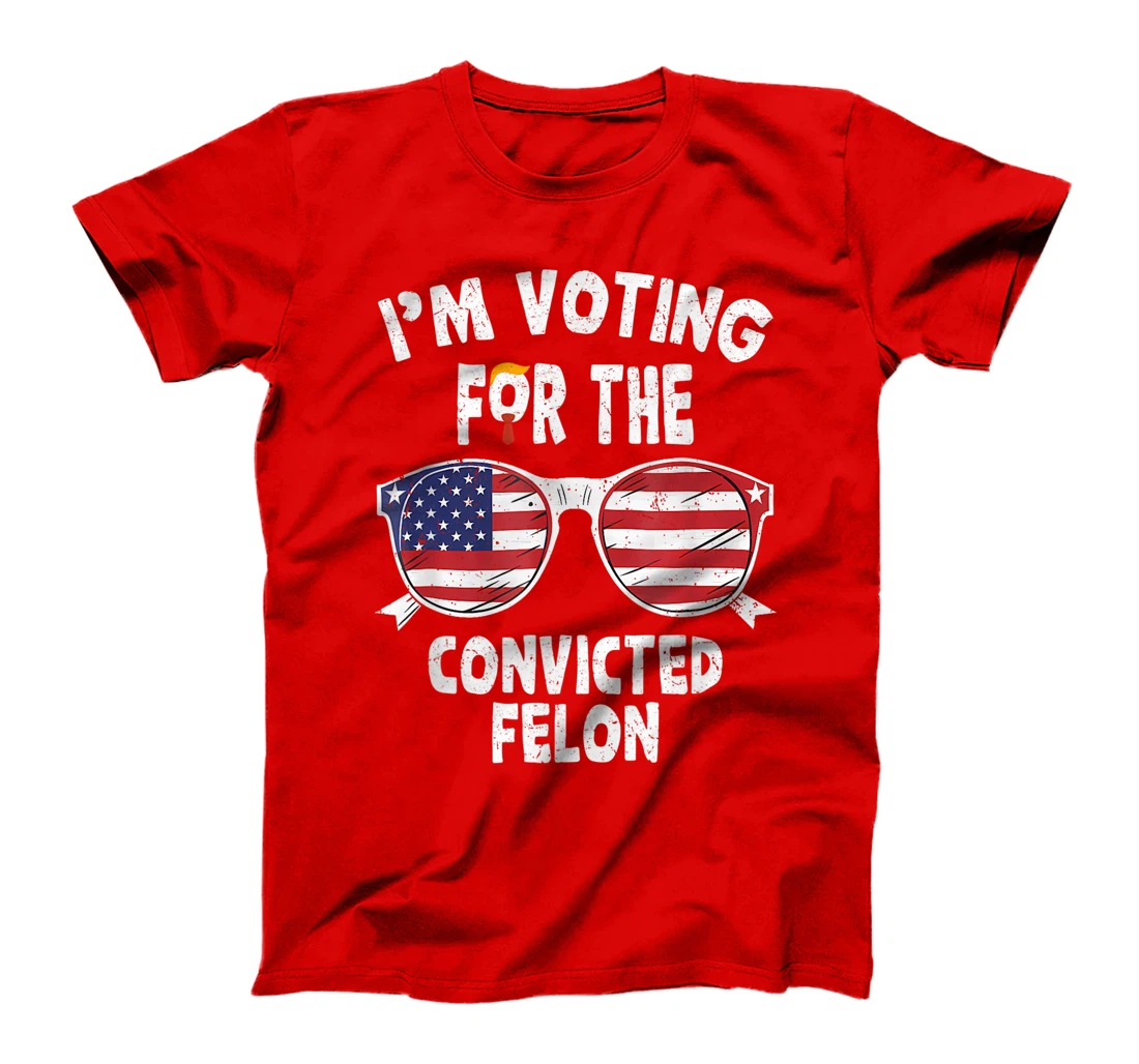 I'm Voting For The Convicted Felon Funny Pro Trump 2024 T-Shirt