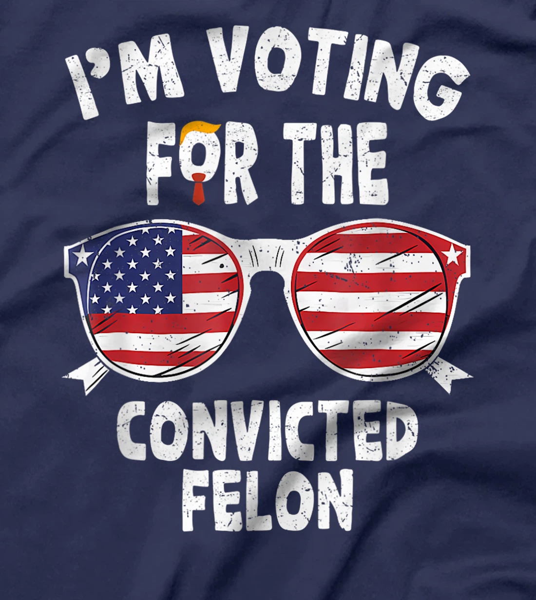 I'm Voting For The Convicted Felon Funny Pro Trump 2024 T-Shirt