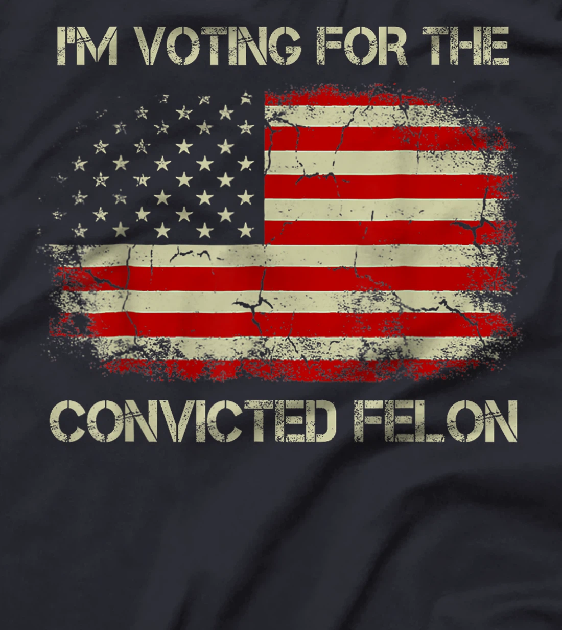I'm Voting For The Convicted Felon Funny Trump 2024 T-Shirt