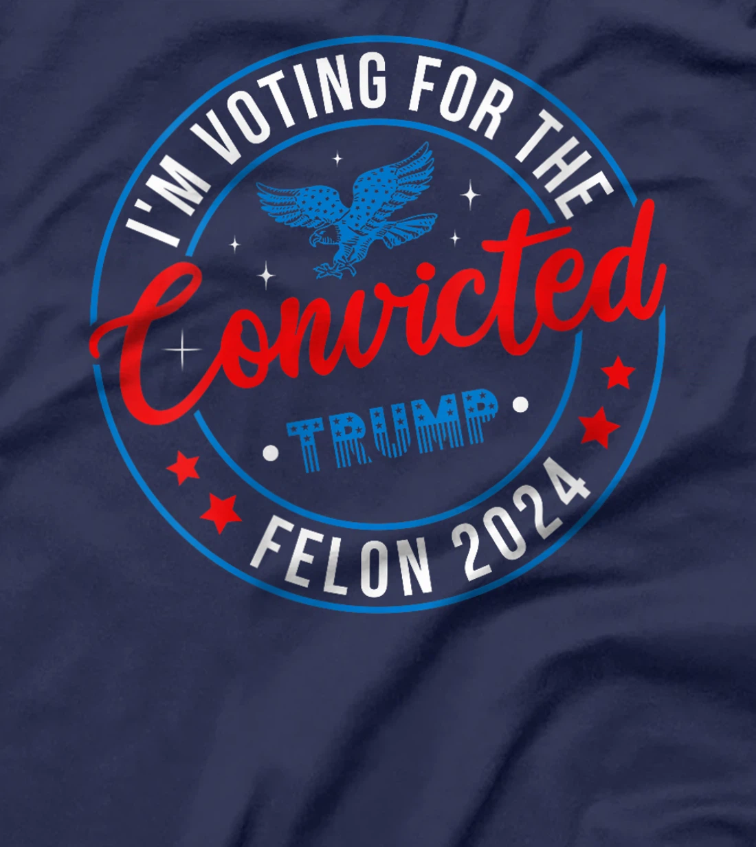 Womens Trump 2024 Convicted Felon, I'm Voting Convicted Felon 2024 T-Shirt