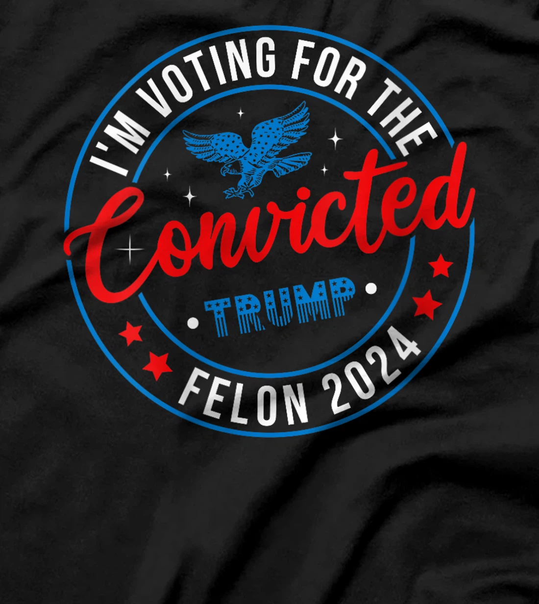 Womens Trump 2024 Convicted Felon, I'm Voting Convicted Felon 2024 T-Shirt