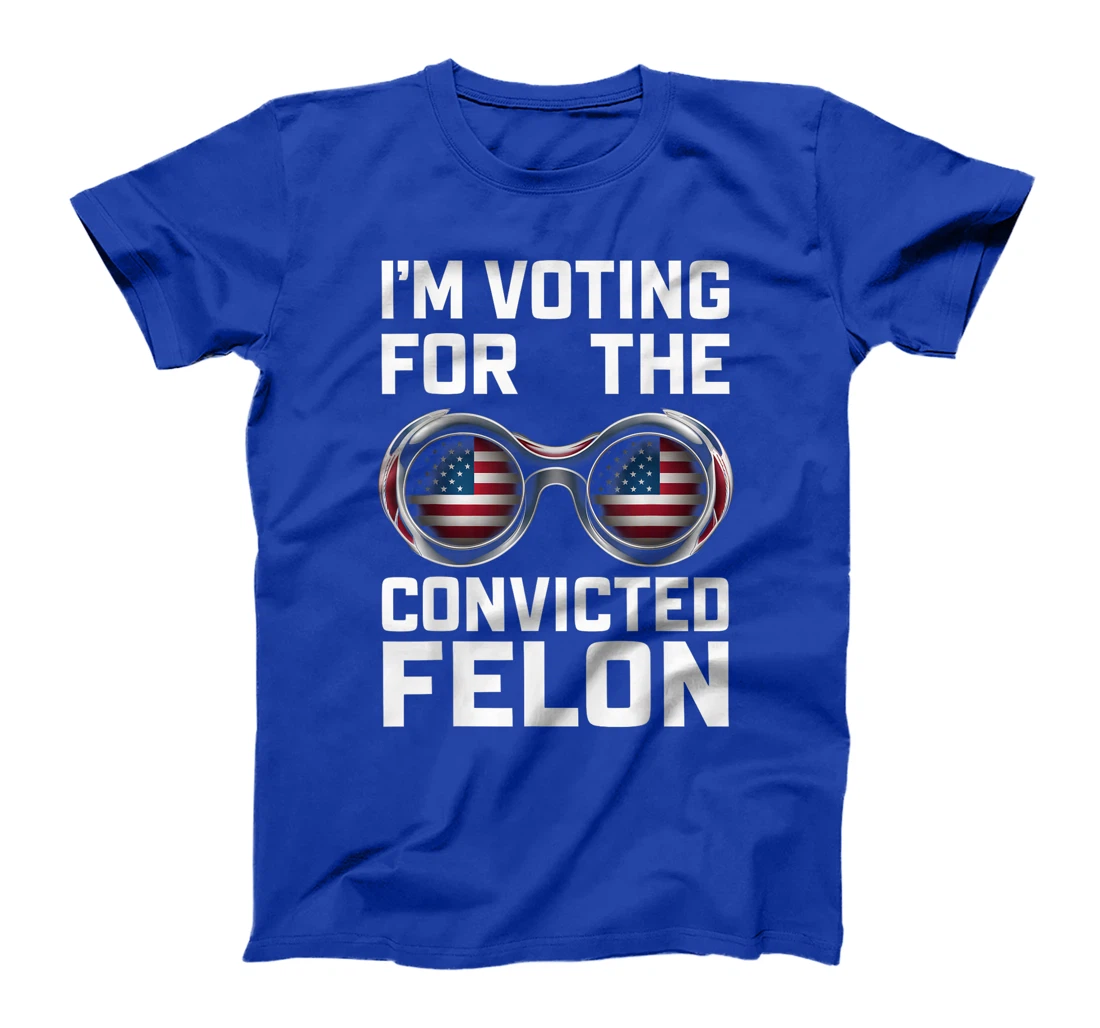 I'm Voting For The Convicted Felon Funny Trump 2024 T-Shirt