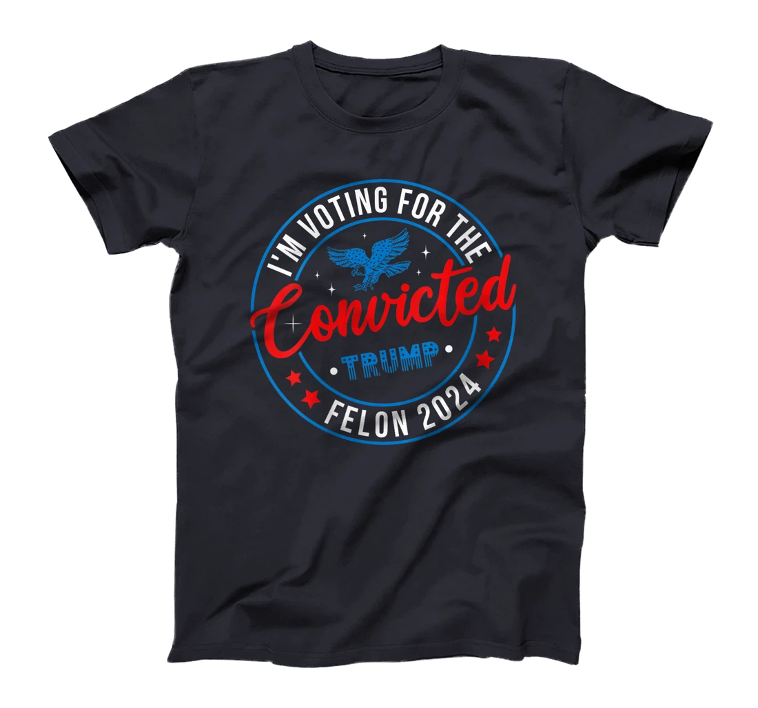 Womens Trump 2024 Convicted Felon, I'm Voting Convicted Felon 2024 T-Shirt