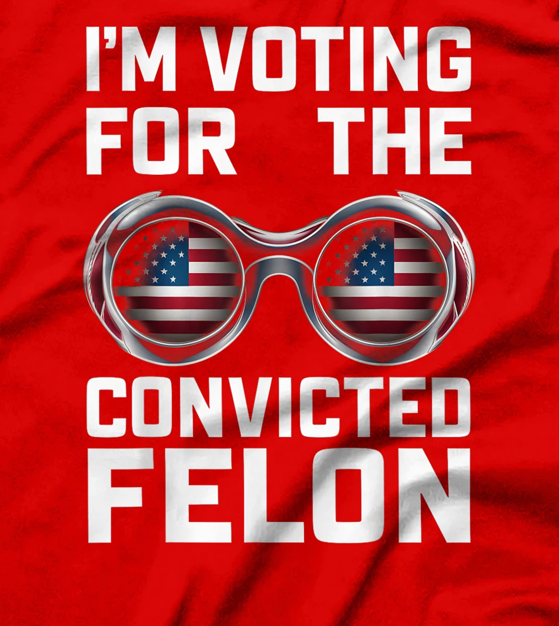 I'm Voting For The Convicted Felon Funny Trump 2024 T-Shirt