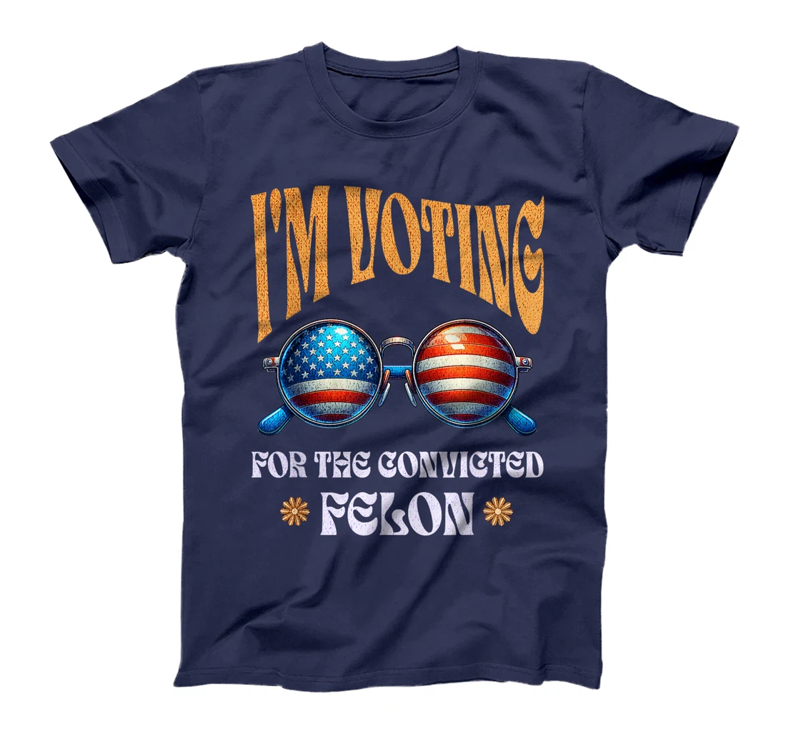 Trump 2024 Convicted Felon, I'm Voting Convicted Felon 2024 T-Shirt