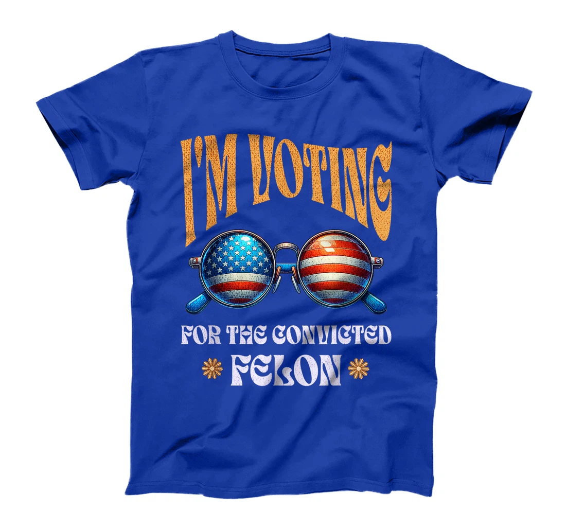 Trump 2024 Convicted Felon, I'm Voting Convicted Felon 2024 T-Shirt