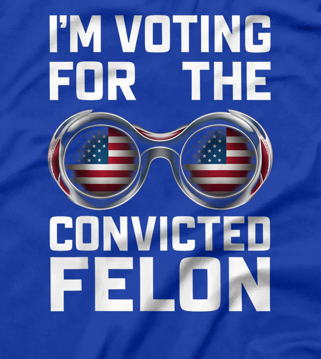 I'm Voting For The Convicted Felon Funny Trump 2024 T-Shirt