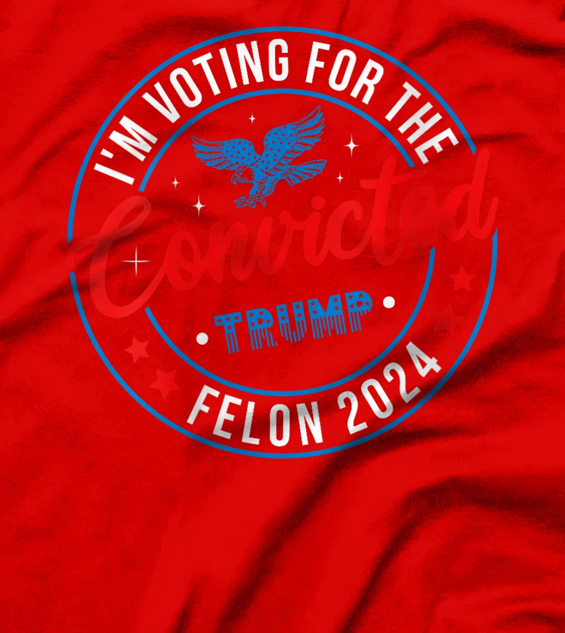 Womens Trump 2024 Convicted Felon, I'm Voting Convicted Felon 2024 T-Shirt
