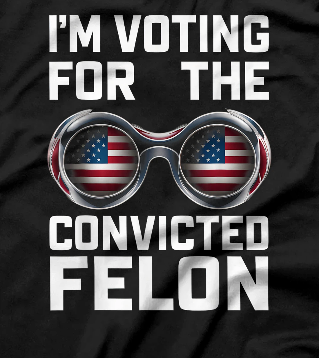 I'm Voting For The Convicted Felon Funny Trump 2024 T-Shirt