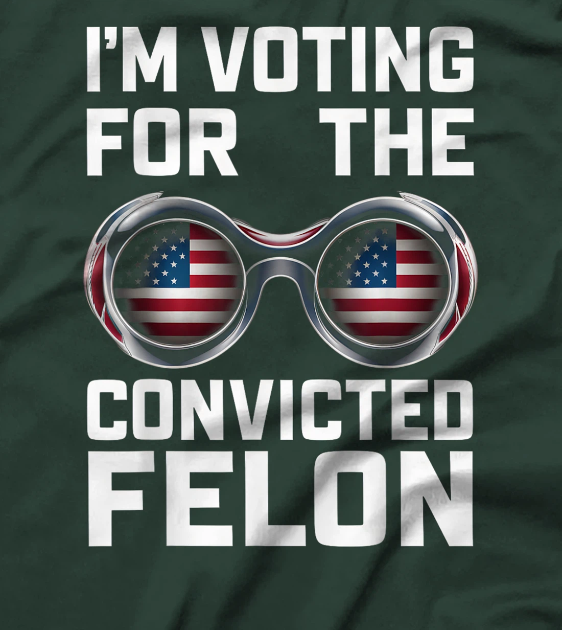 I'm Voting For The Convicted Felon Funny Trump 2024 T-Shirt