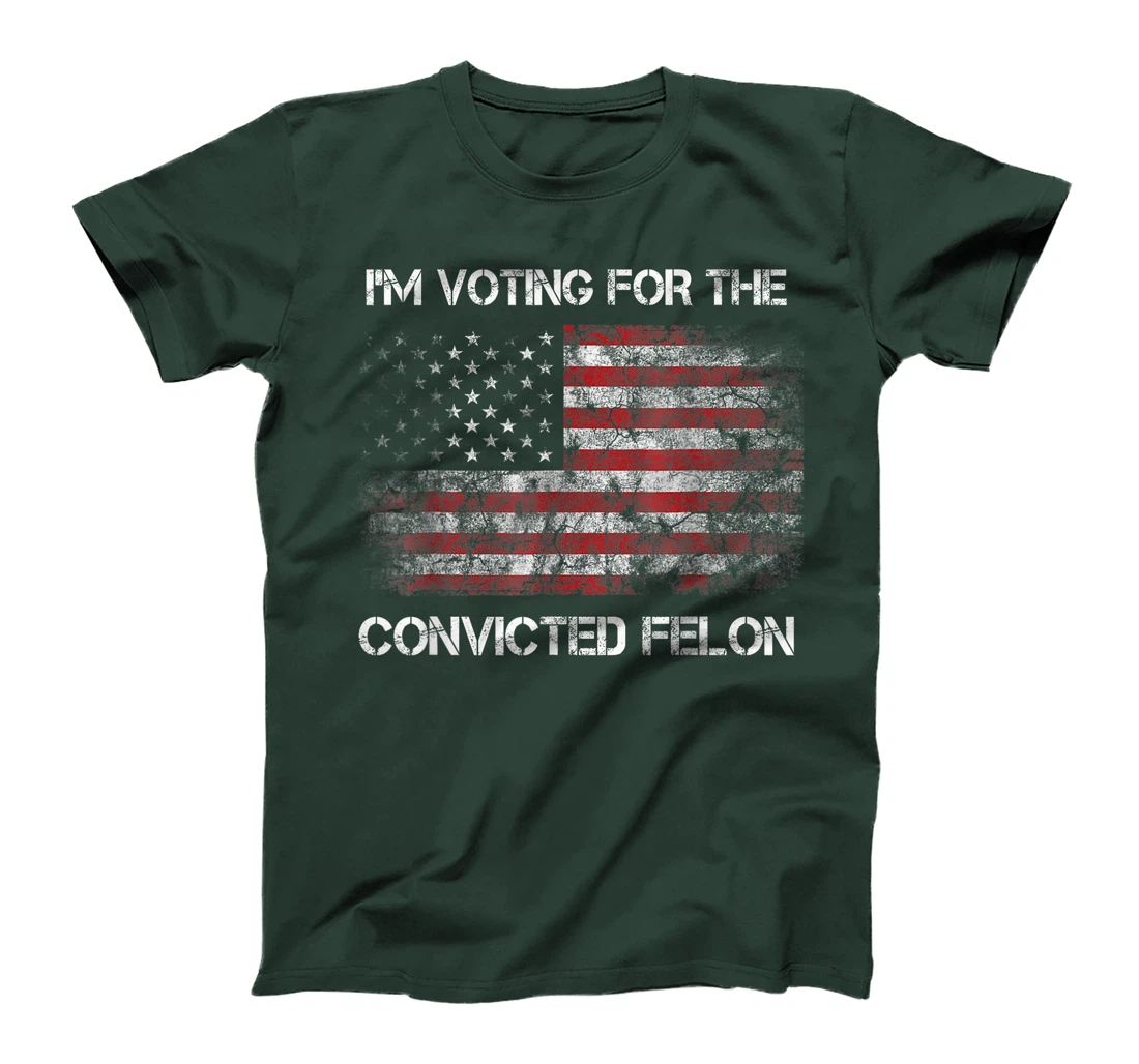 I'm Voting For The Convicted Felon Funny Trump 2024 T-Shirt