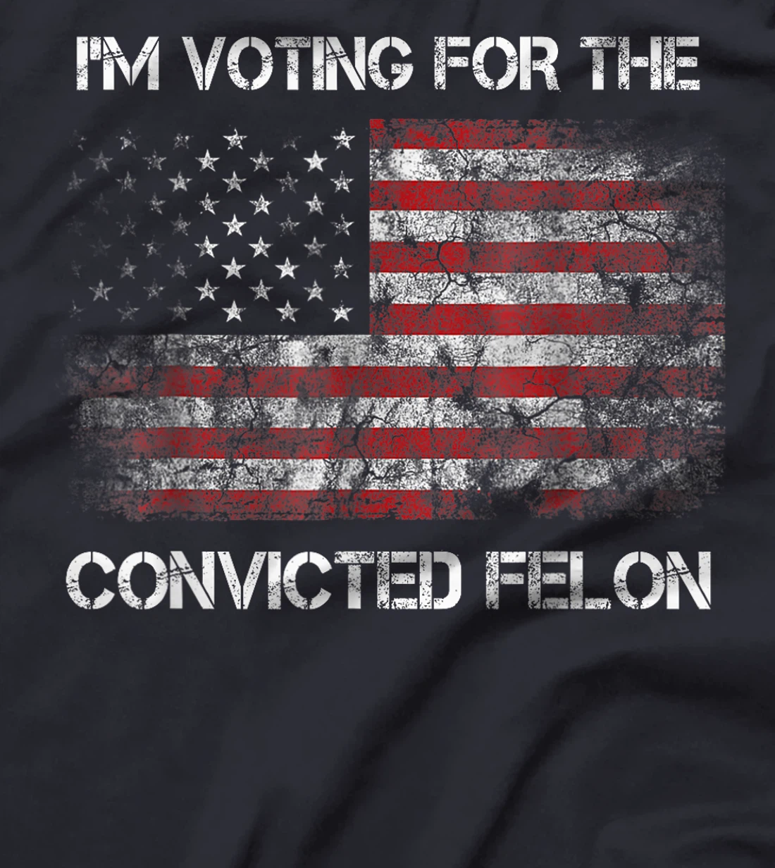I'm Voting For The Convicted Felon Funny Trump 2024 T-Shirt
