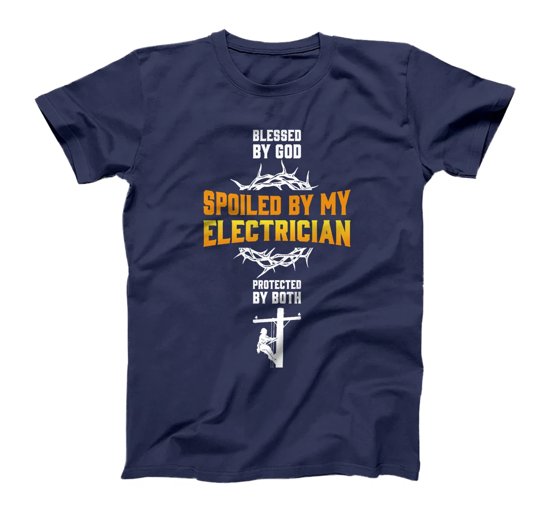 Blessed By God Spoiled By My Electrician Protected By Both Premium T-Shirt