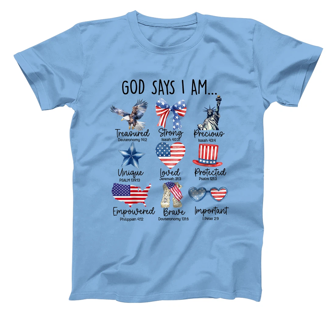 4th Of July God Says I Am Strong Loved Protected Patriotic T-Shirt
