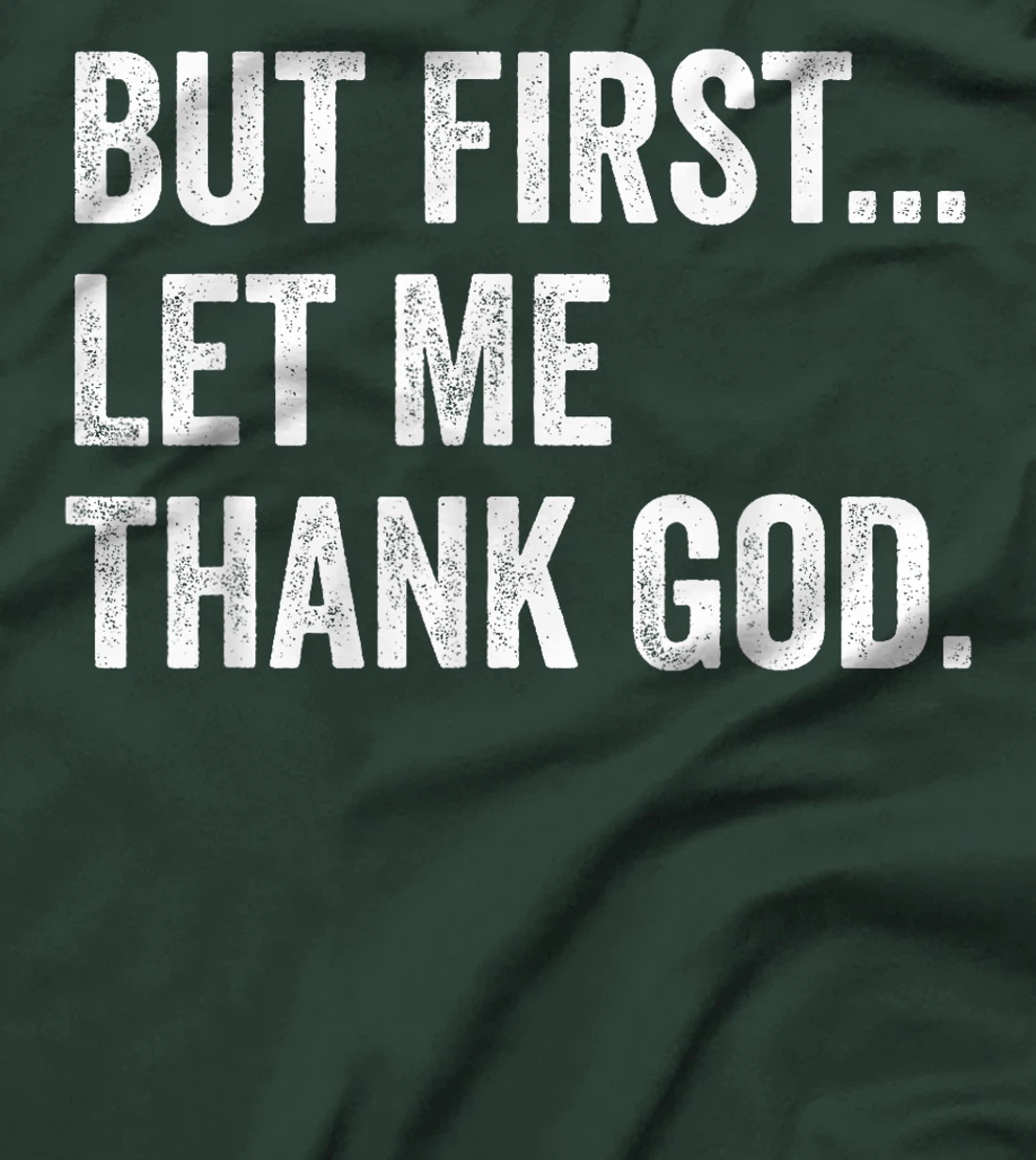 But First Let Me Thank God T-Shirt