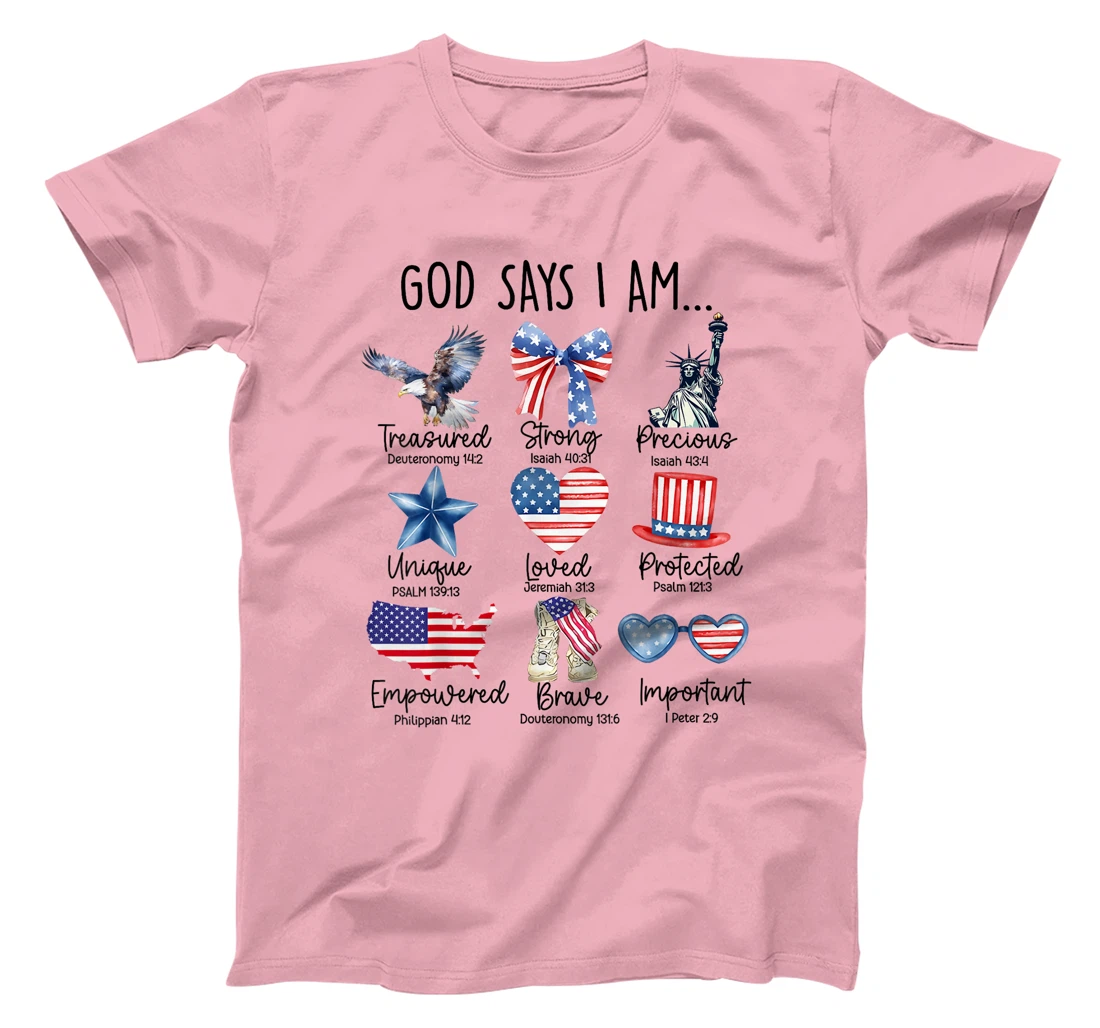 4th Of July God Says I Am Strong Loved Protected Patriotic T-Shirt