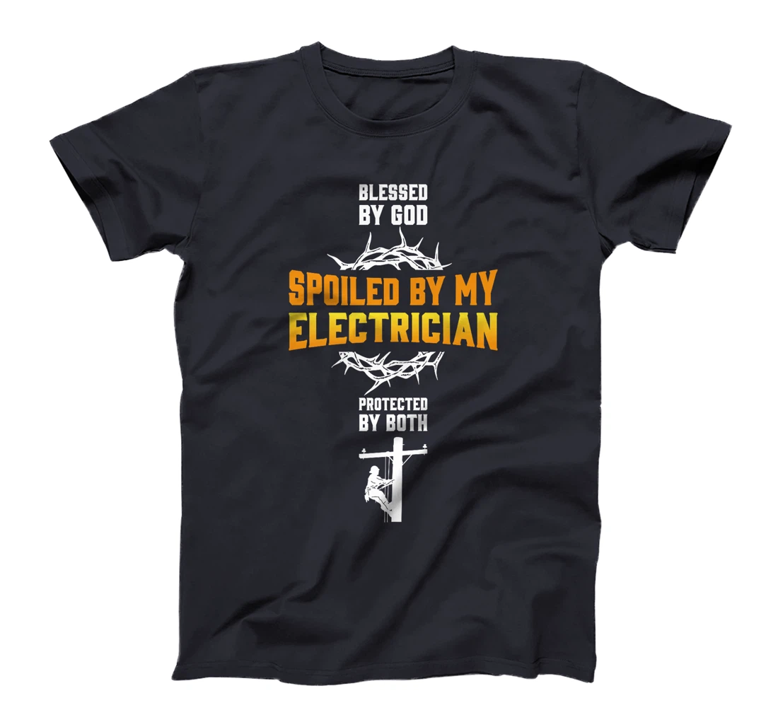 Blessed By God Spoiled By My Electrician Protected By Both Premium T-Shirt