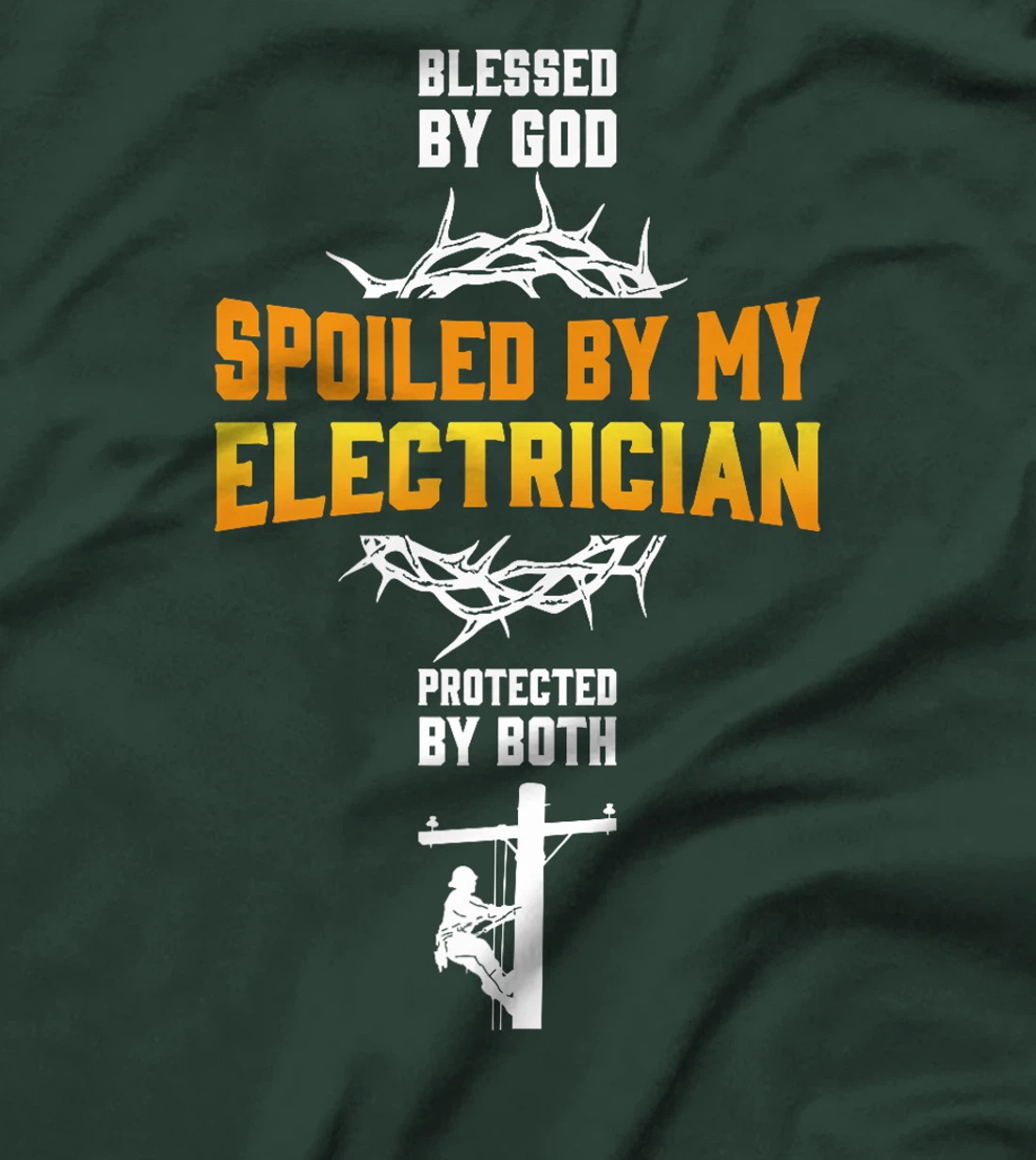 Blessed By God Spoiled By My Electrician Protected By Both Premium T-Shirt