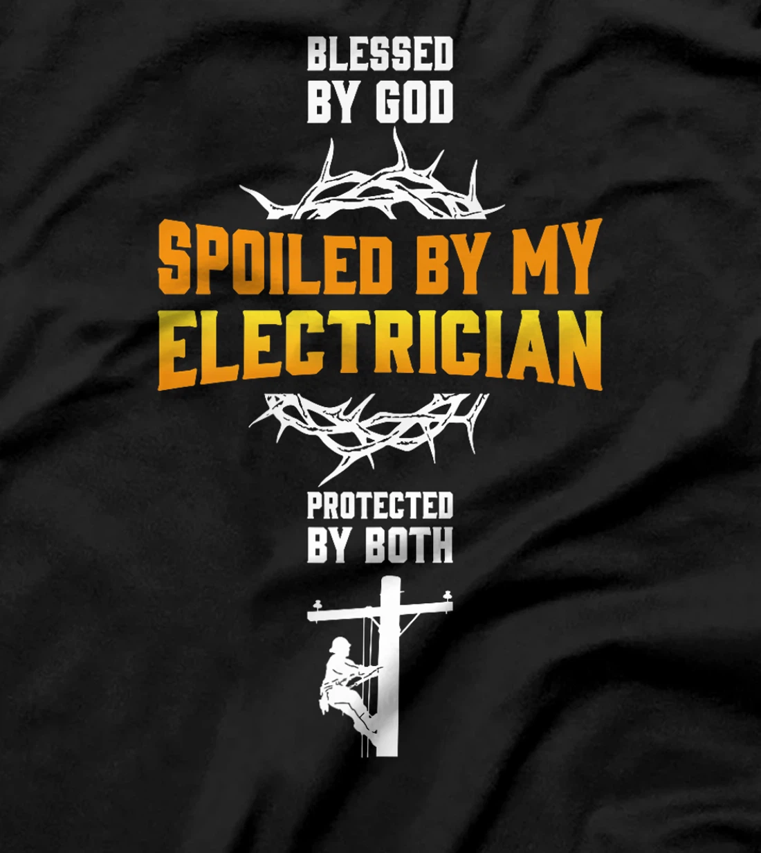 Blessed By God Spoiled By My Electrician Protected By Both Premium T-Shirt