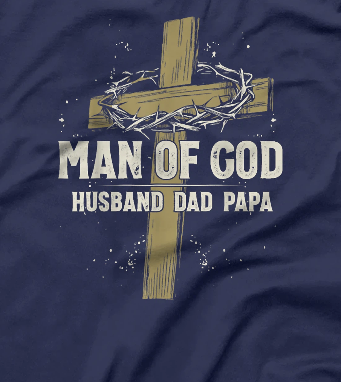 Man of God Husband Dad Papa, Father Christian Cross Faith T-Shirt