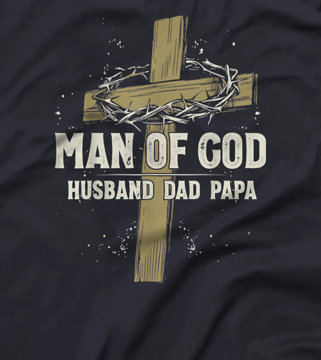 Man of God Husband Dad Papa, Father Christian Cross Faith T-Shirt