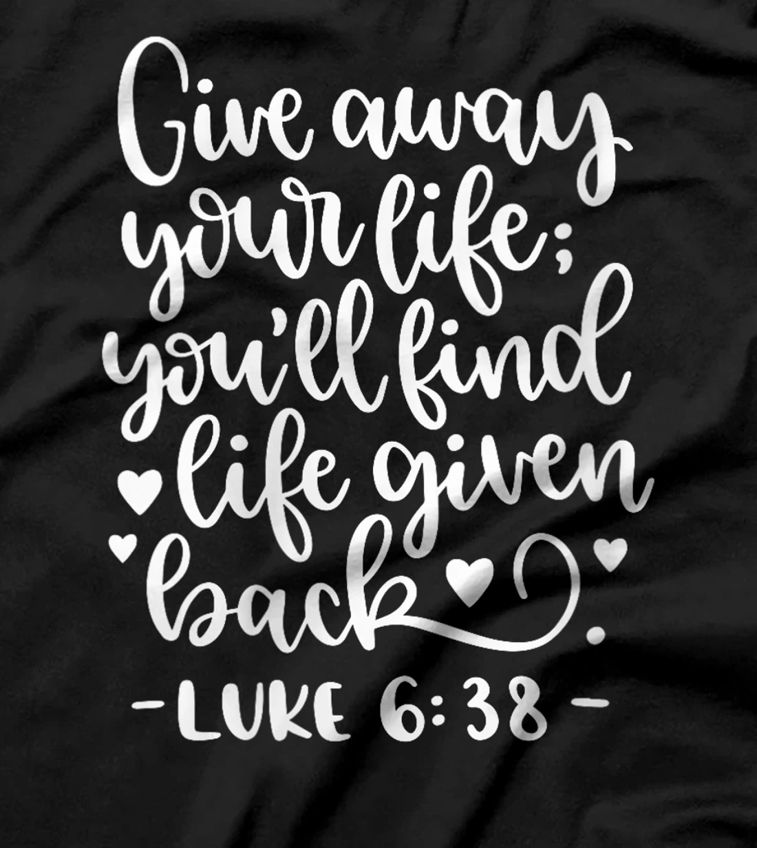 Womens Give Away Your Life Bible Christian Quote God T-Shirt