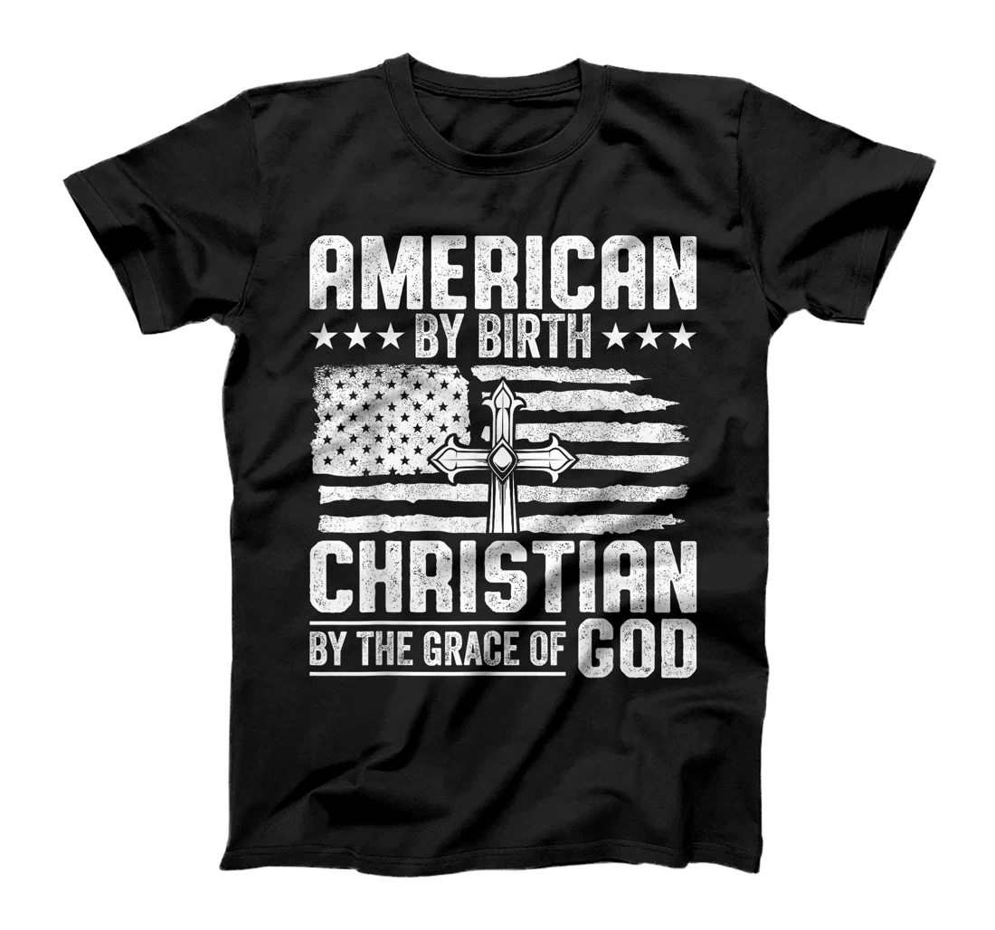 American by Birth Christian by the Grace of God USA Patriot T-Shirt