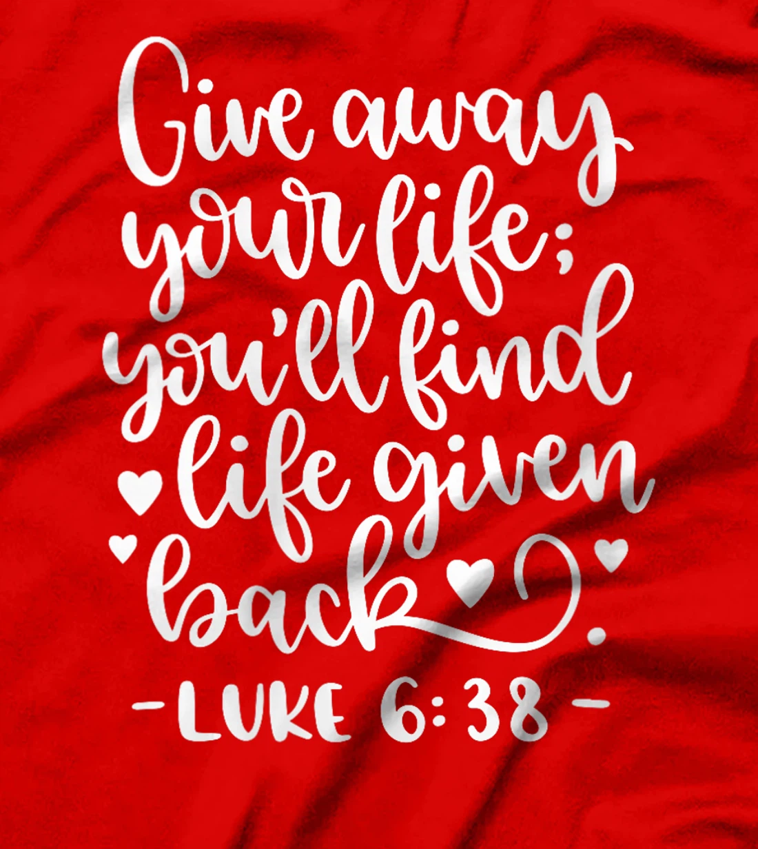 Womens Give Away Your Life Bible Christian Quote God T-Shirt