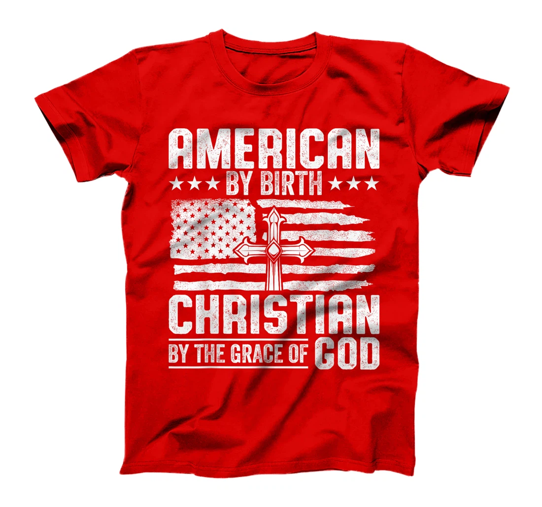 American by Birth Christian by the Grace of God USA Patriot T-Shirt