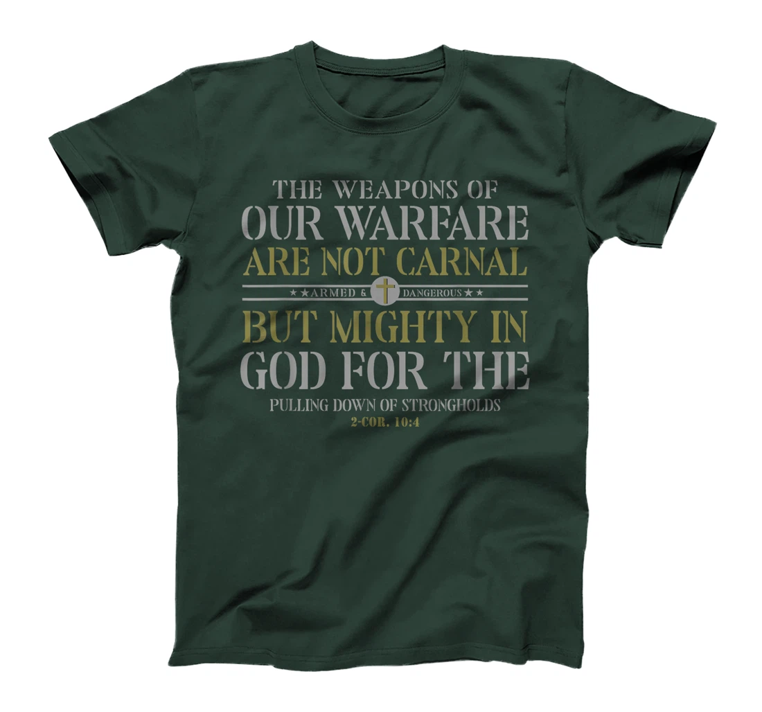 The Weapons Of Our Warfare Are Not Carnal But Mighty In God T-Shirt