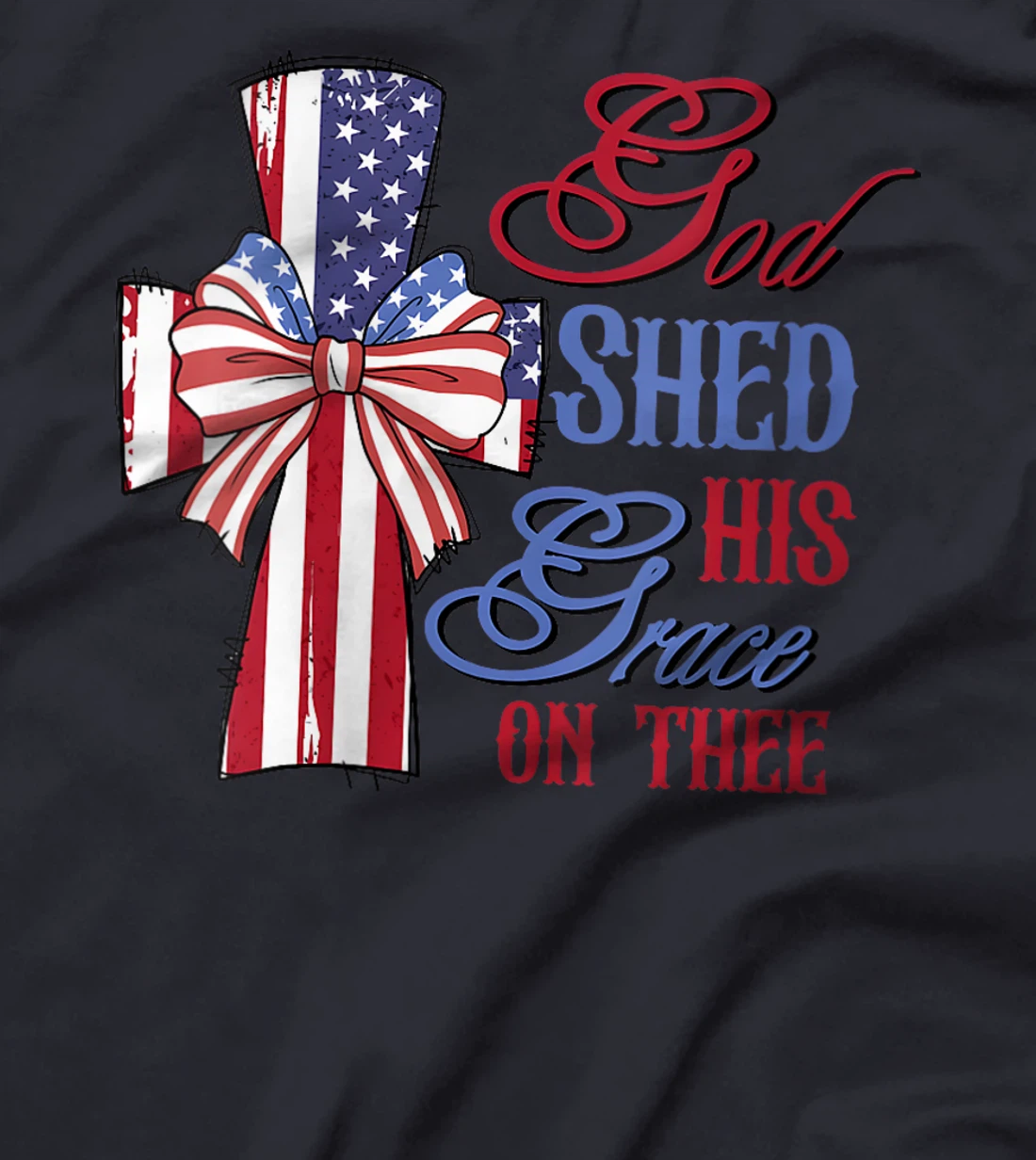 Womens God Shed His Grace on Thee, coquette 4th of July T-Shirt