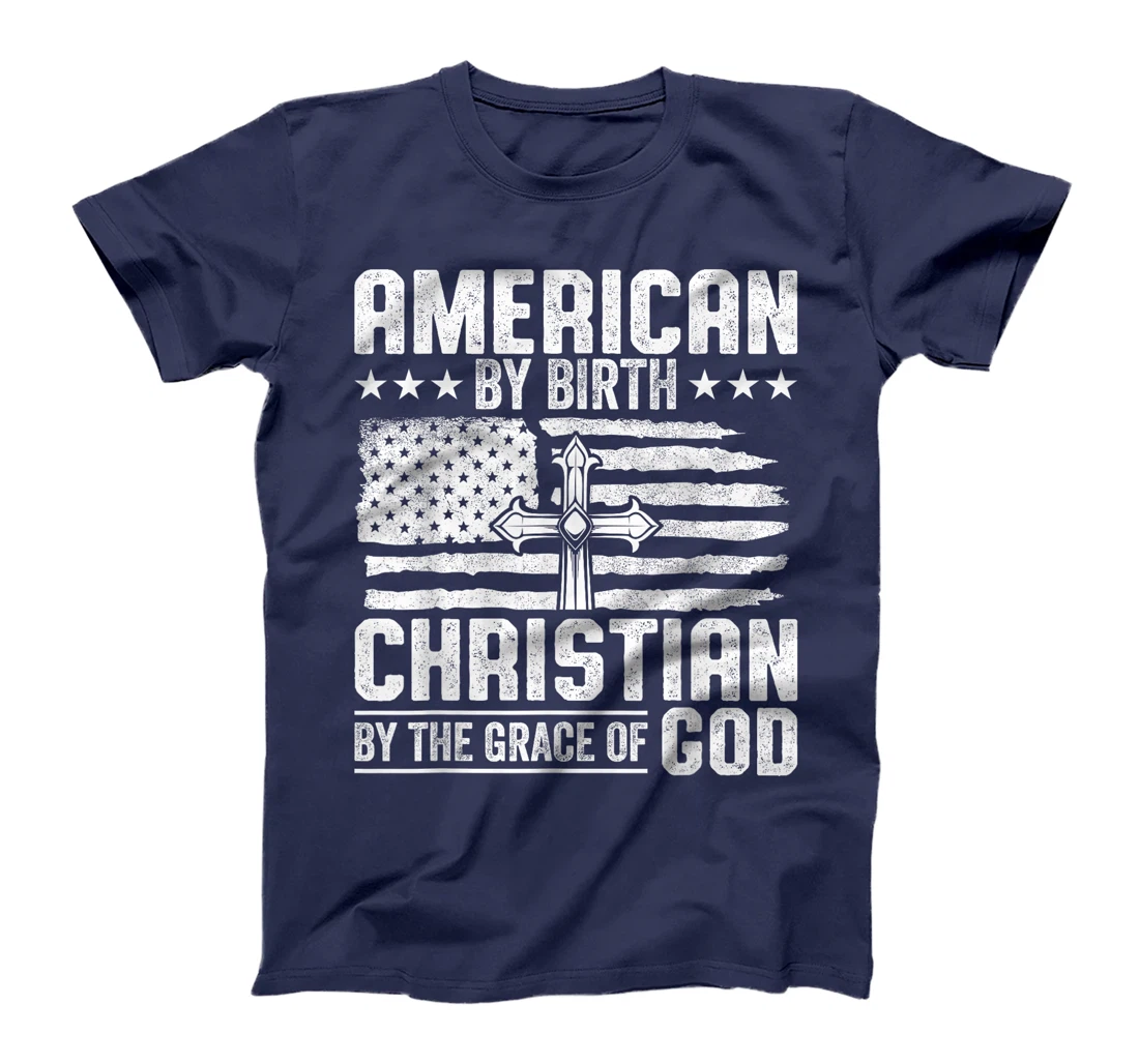 American by Birth Christian by the Grace of God USA Patriot T-Shirt